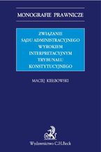 Związanie sądu administracyjnego wyrokiem interpretacyjnym Trybunału Konstytucyjnego