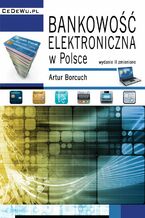 Okładka - Bankowość elektroniczna w Polsce. Wydanie II zmienione - Artur Borcuch