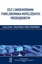Okładka - Cele i uwarunkowania funkcjonowania współczesnych przedsiębiorstw. Tom 3 - Tadeusz Falencikowski, Janusz Dworak (red.)