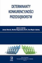Okładka - Determinanty konkurencyjności przedsiębiorstw. Tom 37 - Janusz Dworak, Monika Boguszewicz-Kreft, Ewa Magier-Łakomy