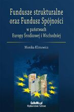 Okadka ksiki Fundusze strukturalne oraz Fundusz Spjnoci w pastwach Europy rodkowej i Wschodniej
