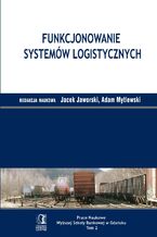 Okładka - Funkcjonowanie systemów logistycznych. Tom 2 - Jacek Jaworski, Adam Mytlewski