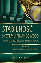 Okładka - Stabilność systemu finansowego - instytucje, instrumenty, uwarunkowania - Agnieszka Alińska