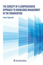 Okładka - The Concept of a Comprehensive Approach to Knowledge Management in the Organization - Irena Figurska