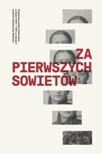 Okładka - Za pierwszych Sowietów. Pogranicze polsko-białoruskie w latach 1939-41 w relacjach ustnych mieszkańców Białorusi - prof. Aleksander Smalianczuk