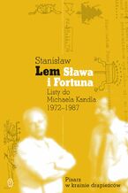 Okładka - Sława i Fortuna. Listy do Michaela Kandla - Stanisław Lem