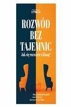 Okładka - Rozwód bez tajemnic. Jak się rozwieść z klasą? - Jacek Wykowski, Ilona Grembowska-Dowgiałło