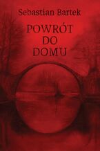 Okładka - Powrót do domu - Sebastian Bartek