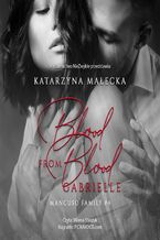 Okładka - Blood from Blood. Gabrielle - Katarzyna Małecka