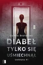 Okładka - Diabeł tylko się uśmiechnął - Sylwia Brataniec