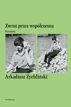 Okładka - Zwrot przez współczesną. Pryzmaty - dr Arkadiusz Żychliński