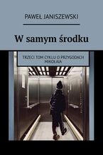 Okładka - W samym środku - Paweł Janiszewski