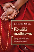 Okładka - Koraliki modlitewne. Sekretne medytacje i rytuały, dzięki którym dokonasz duchowej transformacji - Jean-Louis de Biasi