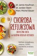 Okładka - Choroba refluksowa - skuteczna dieta w każdym rodzaju refluksu - dr Jamie Koufman, dr Jordan Stern, Marc Michel Bauer