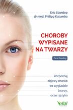 Okładka - Choroby wypisane na twarzy. Rozpoznaj objawy chorób po wyglądzie twarzy, oczu i języka - Eric Standop, dr Philipp Katumba