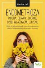 Okładka - Endometrioza - pokonaj objawy i chorobę dzięki właściwemu leczeniu - Martina Liel