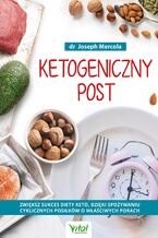 Okładka - Ketogeniczny post. Zwiększ sukces diety keto, dzięki spożywaniu cyklicznych posiłków o właściwych porach - Joseph Mercola