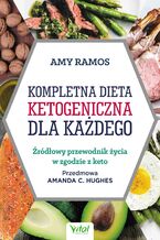 Okładka - Kompletna dieta ketogeniczna dla każdego. Źródłowy poradnik życia w zgodzie z keto - Amy Ramos