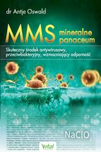 Okładka - MMS - mineralne panaceum. Skuteczny środek antywirusowy, przeciwgrzybiczy, wzmacniający odporność - Antje Oswald