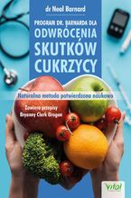 Okładka - Program dr. Barnarda dla odwrócenia skutków cukrzycy. Naturalna metoda potwierdzona naukowo - dr Neal D. Barnard