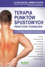 Okładka - Terapia punktów spustowych - praktyczny podręcznik. Twój przewodnik po samodzielnym leczeniu bólu - Clair Davies, Amber Davies