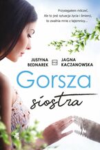 Okładka - Gorsza siostra - Justyna Bednarek, Jagna Kaczanowska