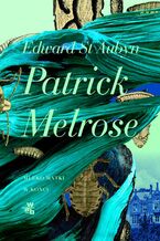 Okładka - Patrick Melrose. Tom 2. Mleko matki. W końcu - Edward St. Aubyn