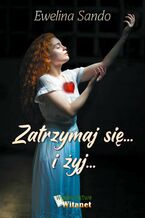 Okładka - Zatrzymaj się...i żyj - Ewelina Sando