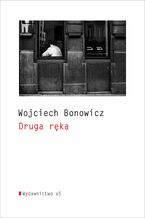 Okładka - Druga ręka - Wojciech Bonowicz