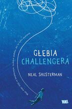 Okładka - Głębia Challengera - Neal Shusterman