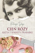 Okadka ksiki Cie ry. Katia i sekrety prababki