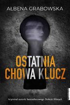 Okładka - Ostatnia chowa klucz - Ałbena Grabowska