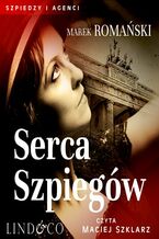 Okładka - Serca szpiegów. Szpiedzy i agenci - Marek Romański