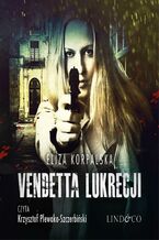 Okładka - Vendetta Lukrecji. Lukrecja. Tom 3 - Eliza Korpalska