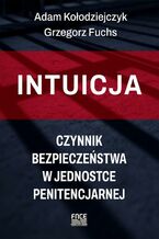 Intuicja  czynnik bezpieczeństwa w jednostce penitencjarnej