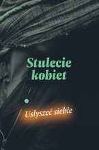 Okładka - Stulecie kobiet - Opracowanie zbiorowe