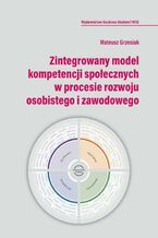 Okładka - Zintegrowany model kompetencji społecznych w procesie rozwoju osobistego i zawodowego - Mateusz Grzesiak