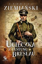 Okładka - Ucieczka z Festung Breslau - Andrzej Ziemiański