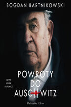 Okładka - Powroty do Auschwitz - Bogdan Bartnikowski