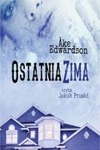 Okładka - Ostatnia zima. Komisarz Erik Winter. Tom X - Ake Edwardson