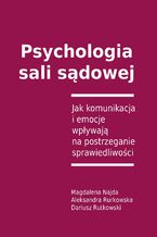 Okładka - Psychologia sali sądowej - Magdalena Najda, Aleksandra Rutkowska, Dariusz Rutkowski