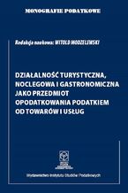Okadka ksiki Monografie Podatkowe. Dziaalno turystyczna, noclegowa i gastronomiczna jako przedmiot opodatkowania podatkiem od towarw i usug. Wydanie 2022
