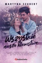 Okładka - Wszystkie nasze kłamstwa. Sekrety i kłamstwa. Tom 2 - Martyna Szubert