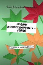 Okładka - Origami z wierszykami. Część V. Jesień - Teresa Rutkowska-Wojciechowska