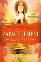 Okładka - Zapach jesieni. Ślady życia - Anna Rybkowska