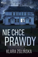 Okładka - Nie chce prawdy - Klara Zglińska
