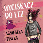 Okładka - Wyciskacz do łez - Agnieszka Tyszka