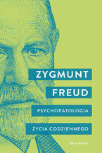 Okładka - Psychopatologia życia codziennego - Zygmunt Freud