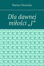 Dla dawnej miłości "J"