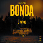 Okładka - O włos. Jakub Sobieski. Tom 1 - Katarzyna Bonda